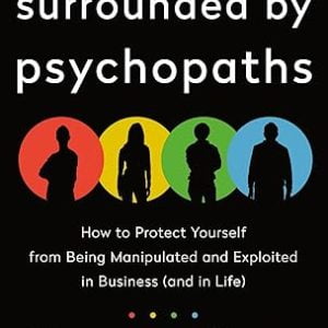 Surrounded by Psychopaths